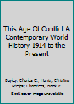 This Age Of Conflict A Contemporary World History 1914 to the Present