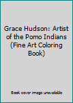 Grace Hudson: Artist of the Pomo Indians