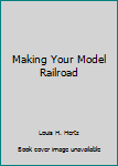 Hardcover Making Your Model Railroad Book