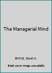 Hardcover The Managerial Mind Book