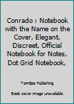 Conrado : Notebook with the Name on the Cover, Elegant, Discreet, Official Notebook for Notes, Dot Grid Notebook,