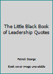 Perfect Paperback The Little Black Book of Leadership Quotes Book