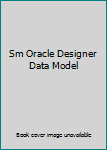 Sm Oracle Designer Data Model