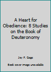 Paperback A Heart for Obedience: 8 Studies on the Book of Deuteronomy Book