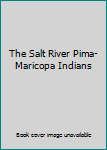 Unknown Binding The Salt River Pima-Maricopa Indians Book