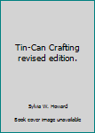 Hardcover Tin-Can Crafting revised edition. Book