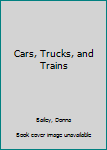 Hardcover Cars, Trucks, and Trains Book