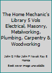 Hardcover The Home Mechanic's Library 5 Vols Electrical, Masonry, Metalworking, Plumbing, Carpentry & Woodworking Book