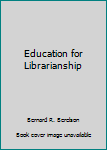 Hardcover Education for Librarianship Book