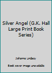 Hardcover Silver Angel (G.K. Hall Large Print Book Series) [Large Print] Book