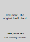 Paperback Red meat: The original health food Book