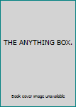 Hardcover THE ANYTHING BOX. Book