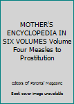 Hardcover MOTHER'S ENCYCLOPEDIA IN SIX VOLUMES Volume Four Measles to Prostitution Book