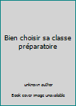 Paperback Bien choisir sa classe préparatoire Book