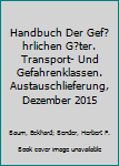 Hardcover Handbuch Der Gef?hrlichen G?ter. Transport- Und Gefahrenklassen. Austauschlieferung, Dezember 2015 [German] Book