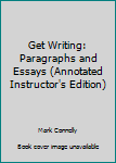 Paperback Get Writing: Paragraphs and Essays (Annotated Instructor's Edition) Book