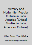 Memory and Modernity: Popular Culture in Latin America (Critical Studies in Latin American Culture)