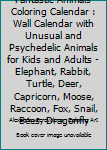 Paperback Fantastic Animals Coloring Calendar : Wall Calendar with Unusual and Psychedelic Animals for Kids and Adults - Elephant, Rabbit, Turtle, Deer, Capricorn, Moose, Raccoon, Fox, Snail, Bees, Dragonfly Book