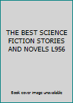 Hardcover THE BEST SCIENCE FICTION STORIES AND NOVELS L956 Book