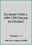 Unknown Binding European history, 1494-1789 (Harper torchbooks) Book