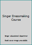 Unknown Binding Singer Dressmaking Course Book