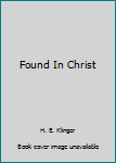 Paperback Found In Christ Book