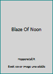 Paperback Blaze Of Noon Book