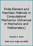Hardcover Finite Element and Meshless Methods in Computational Mechanics (Advances in Mechanics and Mathematics) Book