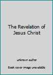 The Revelation of Jesus Christ