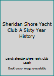 Hardcover Sheridan Shore Yacht Club A Sixty Year History Book