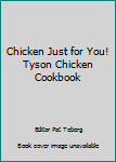 Unknown Binding Chicken Just for You! Tyson Chicken Cookbook Book