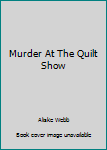 Paperback Murder At The Quilt Show Book