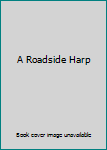 Unknown Binding A Roadside Harp Book