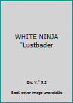 Unknown Binding WHITE NINJA "Lustbader Book