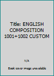 Paperback Title: ENGLISH COMPOSITION 1001+1002 CUSTOM Book