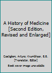 Hardcover A History of Medicine [Second Edition, Revised and Enlarged] Book