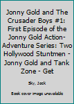 Paperback Jonny Gold and The Crusader Boys #1: First Episode of the Jonny Gold Action-Adventure Series: Two Hollywood Stuntmen - Jonny Gold and Tank Zone - Get Book