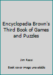 Paperback Encyclopedia Brown's Third Book of Games and Puzzles Book