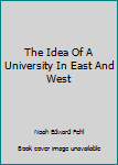 Hardcover The Idea Of A University In East And West Book