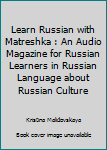 Paperback Learn Russian with Matreshka : An Audio Magazine for Russian Learners in Russian Language about Russian Culture Book