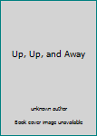 Unknown Binding Up, Up, and Away Book