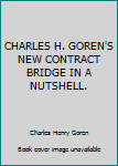 Hardcover CHARLES H. GOREN'S NEW CONTRACT BRIDGE IN A NUTSHELL. Book