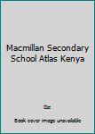Paperback Macmillan Secondary School Atlas Kenya Book