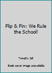 Paperback Flip & Fin: We Rule the School! Book