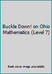 Paperback Buckle Down! on Ohio Mathematics (Level 7) Book