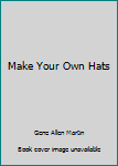 Paperback Make Your Own Hats Book