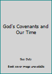 Paperback God's Covenants and Our Time Book