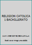 Paperback RELIGION CATOLICA 1 BACHILLERATO Book