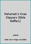 Nehemiah's Knee Slappers (Bible Bafflers)