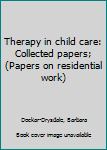 Unknown Binding Therapy in child care: Collected papers; (Papers on residential work) Book